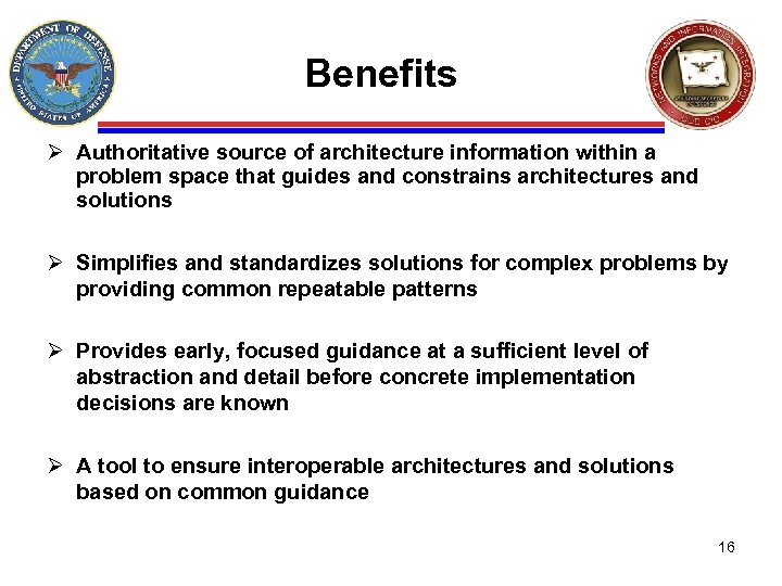 Benefits Ø Authoritative source of architecture information within a problem space that guides and