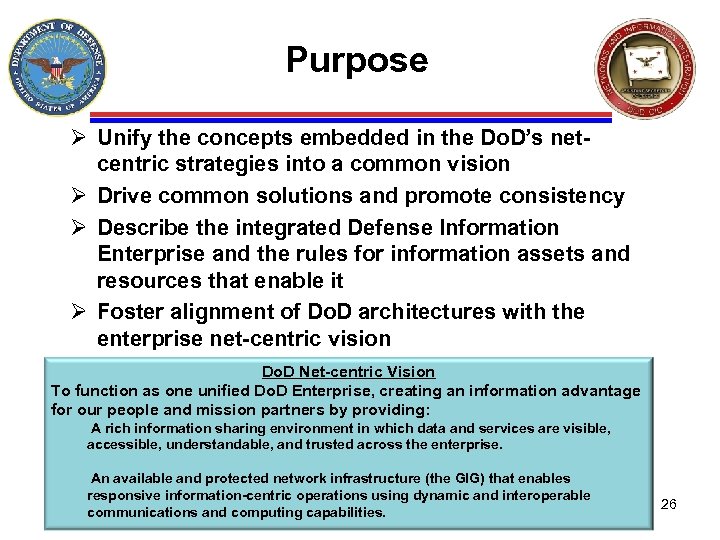 Purpose Ø Unify the concepts embedded in the Do. D’s netcentric strategies into a