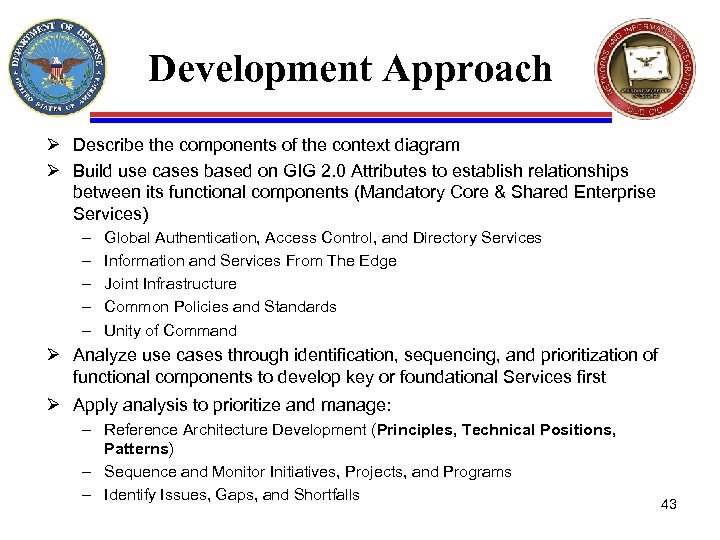 Development Approach Ø Describe the components of the context diagram Ø Build use cases