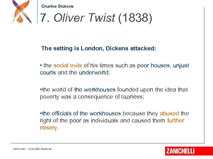 Charles Dickens 7. Oliver Twist (1838) The setting is London, Dickens attacked: • the