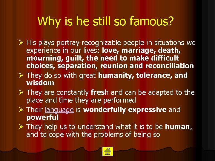 Why is he still so famous? Ø His plays portray recognizable people in situations