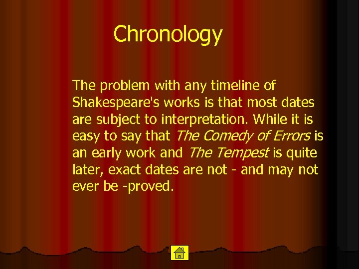 Chronology The problem with any timeline of Shakespeare's works is that most dates are