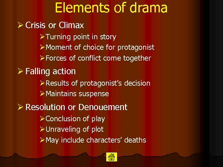 Elements of drama Ø Crisis or Climax ØTurning point in story ØMoment of choice