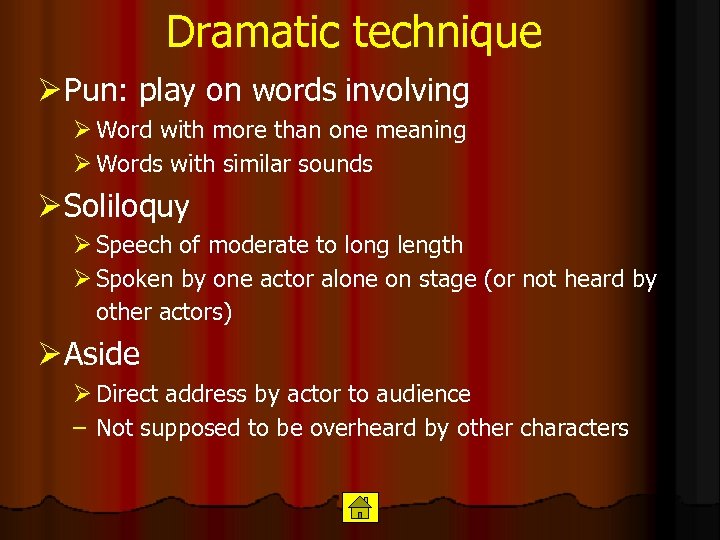 Dramatic technique Ø Pun: play on words involving Ø Word with more than one