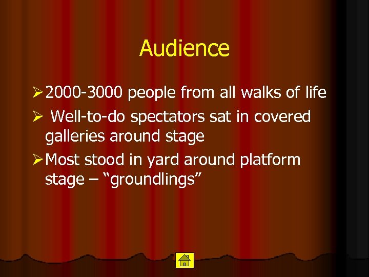 Audience Ø 2000 -3000 people from all walks of life Ø Well-to-do spectators sat