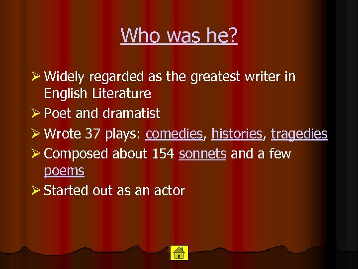 Who was he? Ø Widely regarded as the greatest writer in English Literature Ø