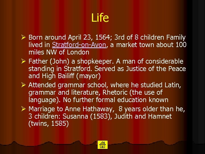 Life Ø Born around April 23, 1564; 3 rd of 8 children Family lived