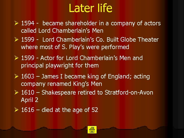 Later life Ø 1594 - became shareholder in a company of actors called Lord