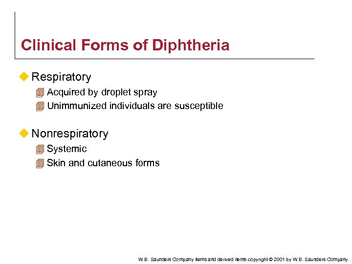 Clinical Forms of Diphtheria u Respiratory 4 Acquired by droplet spray 4 Unimmunized individuals