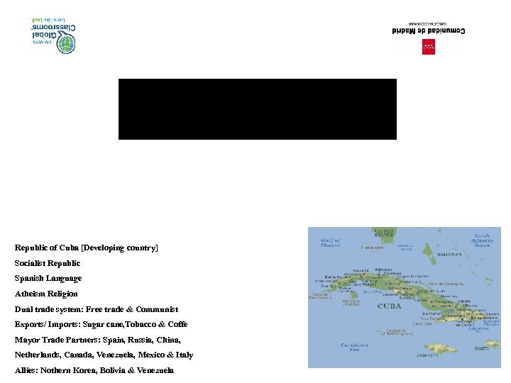 Republic of Cuba [Developing country] Socialist Republic Spanish Language Atheism Religion Dual trade system: