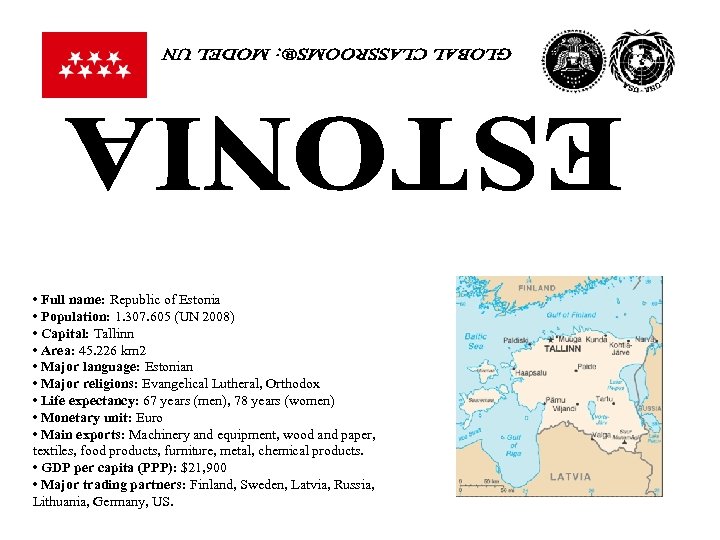  • Full name: Republic of Estonia • Population: 1. 307. 605 (UN 2008)
