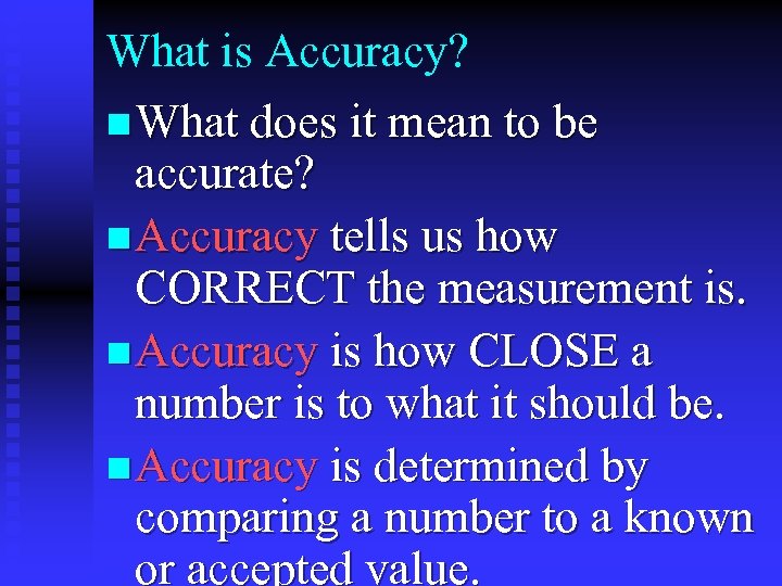What is Accuracy? n What does it mean to be accurate? n Accuracy tells
