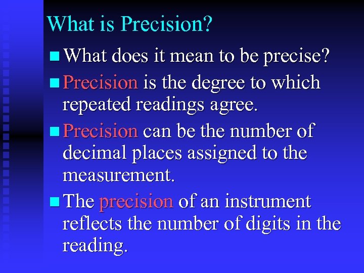 What is Precision? n What does it mean to be precise? n Precision is