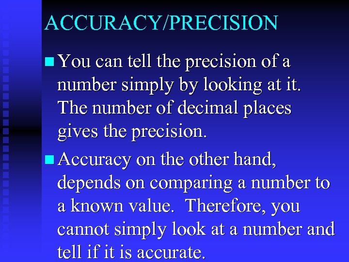 ACCURACY/PRECISION n You can tell the precision of a number simply by looking at