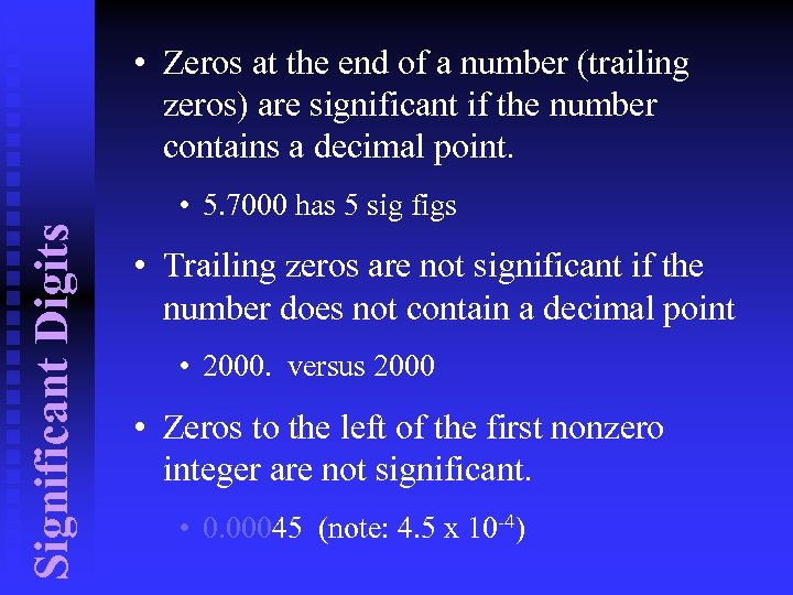  • Zeros at the end of a number (trailing zeros) are significant if