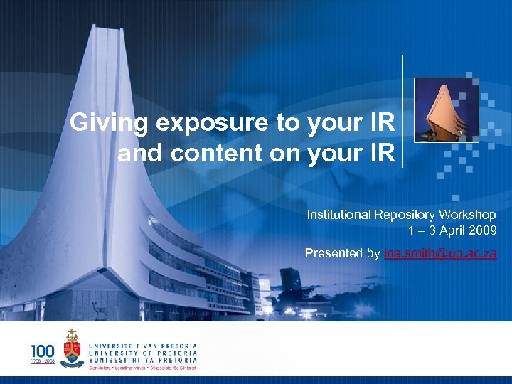 Giving exposure to your IR and content on your IR Institutional Repository Workshop 1