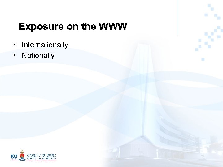 Exposure on the WWW • Internationally • Nationally 