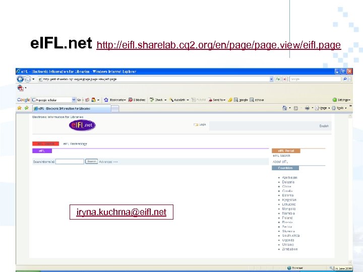 e. IFL. net http: //eifl. sharelab. cq 2. org/en/page. view/eifl. page iryna. kuchma@eifl. net