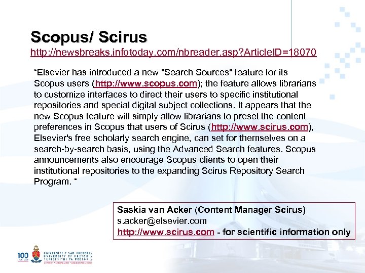 Scopus/ Scirus http: //newsbreaks. infotoday. com/nbreader. asp? Article. ID=18070 “Elsevier has introduced a new