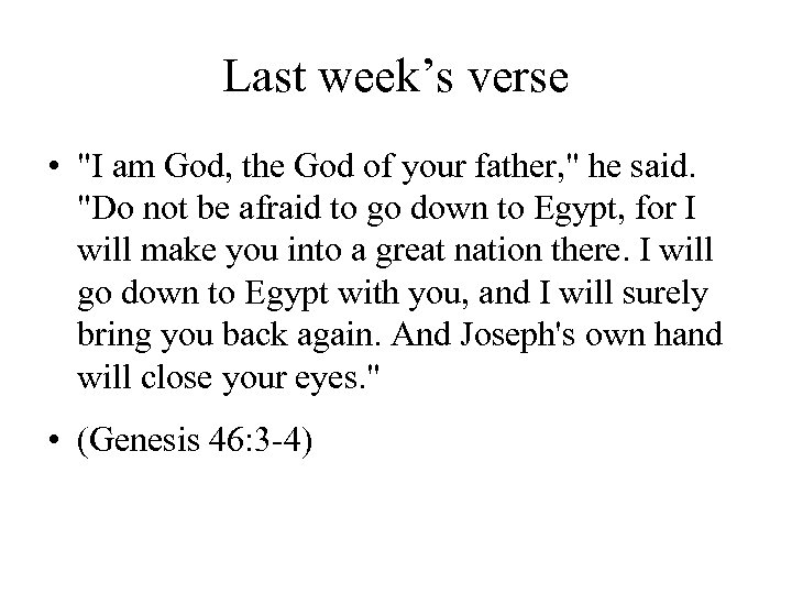 Last week’s verse • "I am God, the God of your father, " he