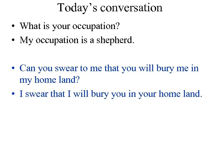 Today’s conversation • What is your occupation? • My occupation is a shepherd. •