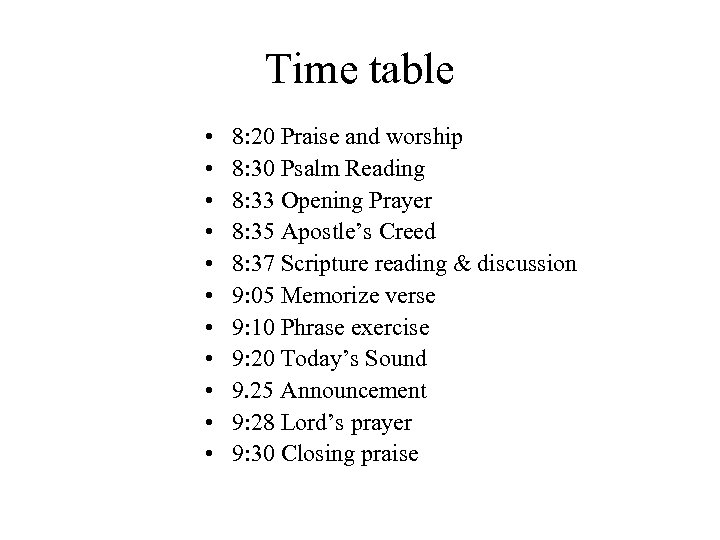 Time table • • • 8: 20 Praise and worship 8: 30 Psalm Reading