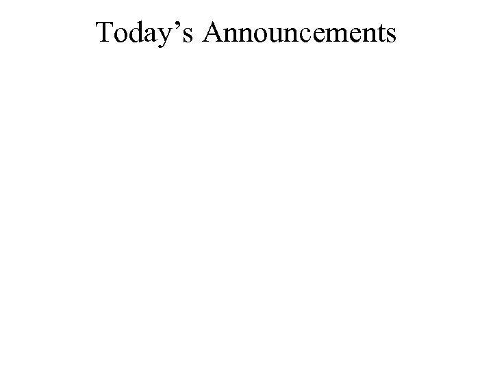 Today’s Announcements 