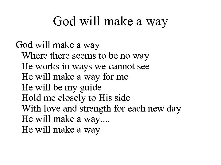 God will make a way Where there seems to be no way He works