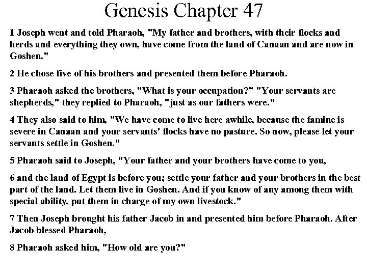 Genesis Chapter 47 1 Joseph went and told Pharaoh, "My father and brothers, with