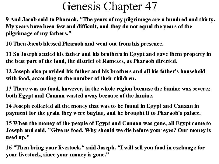 Genesis Chapter 47 9 And Jacob said to Pharaoh, "The years of my pilgrimage