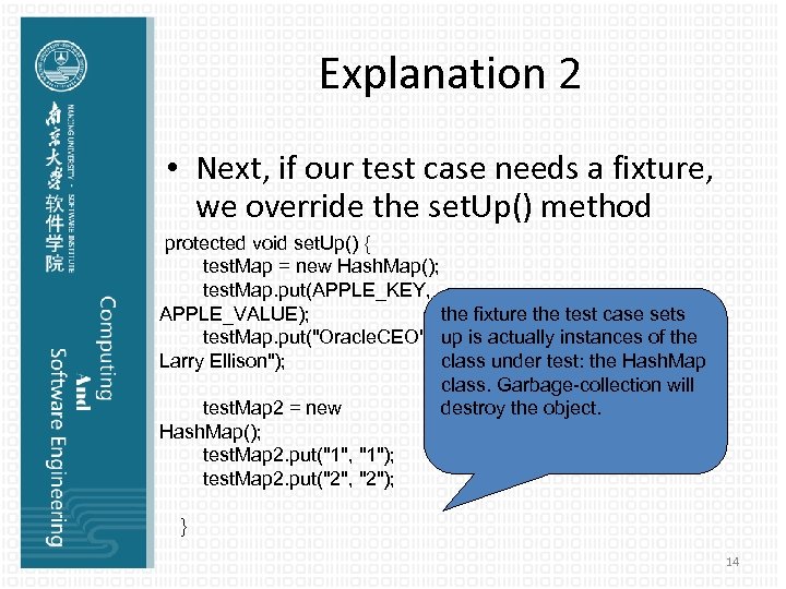 Explanation 2 • Next, if our test case needs a fixture, we override the