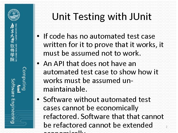 Unit Testing with JUnit • If code has no automated test case written for