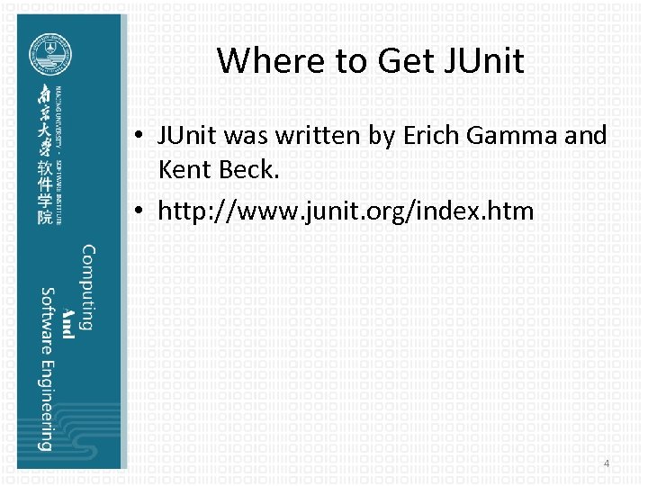 Where to Get JUnit • JUnit was written by Erich Gamma and Kent Beck.