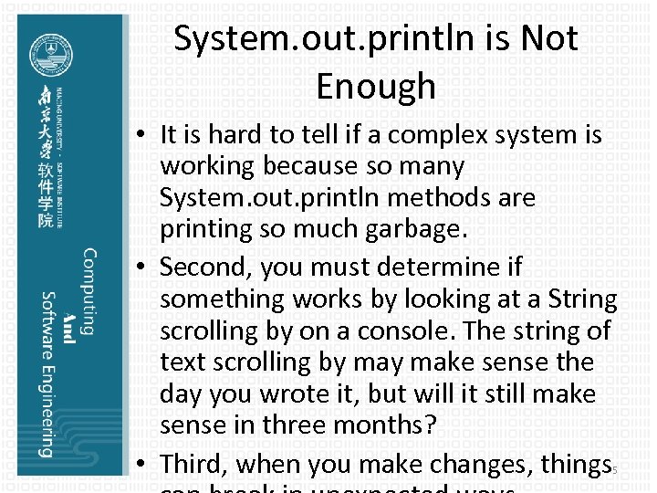 System. out. println is Not Enough • It is hard to tell if a