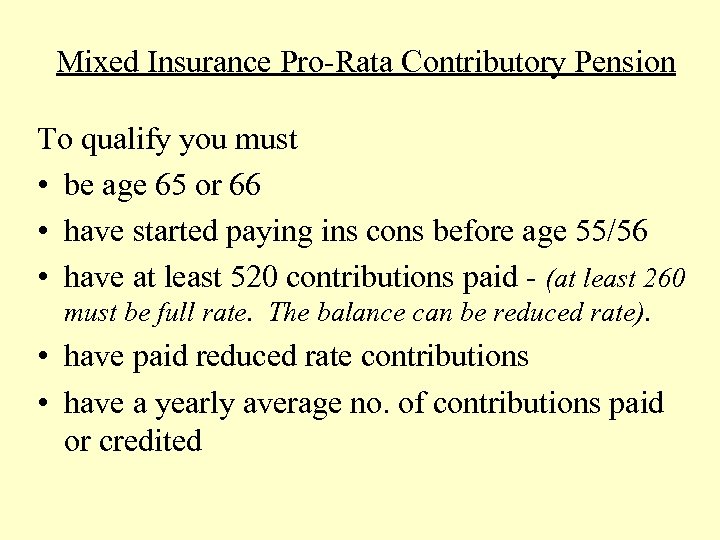 Mixed Insurance Pro-Rata Contributory Pension To qualify you must • be age 65 or