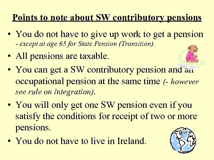 Points to note about SW contributory pensions • You do not have to give