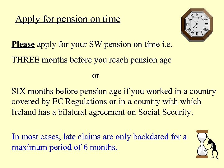 Apply for pension on time Please apply for your SW pension on time i.