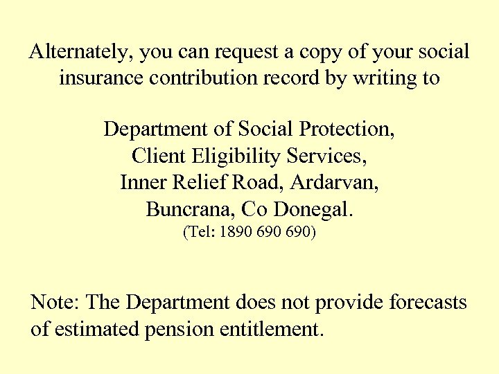 Alternately, you can request a copy of your social insurance contribution record by writing