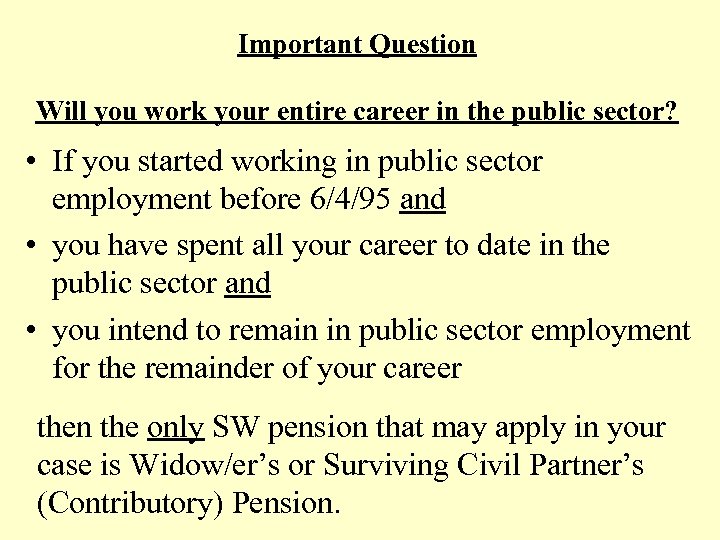 Important Question Will you work your entire career in the public sector? • If