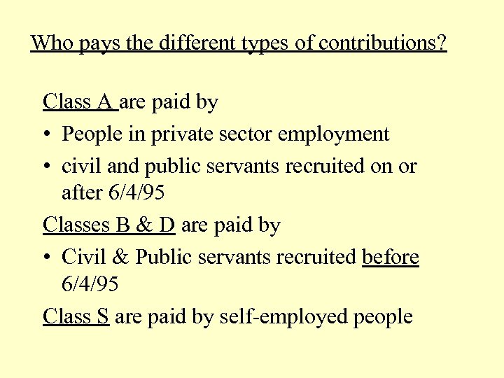 Who pays the different types of contributions? Class A are paid by • People