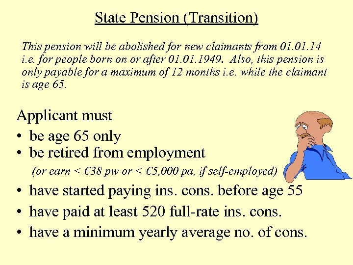 State Pension (Transition) This pension will be abolished for new claimants from 01. 14