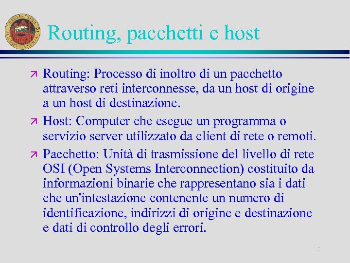 Routing, pacchetti e host ä ä ä Routing: Processo di inoltro di un pacchetto
