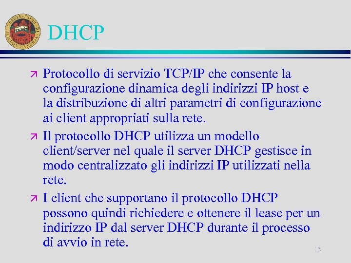 DHCP ä ä ä Protocollo di servizio TCP/IP che consente la configurazione dinamica degli