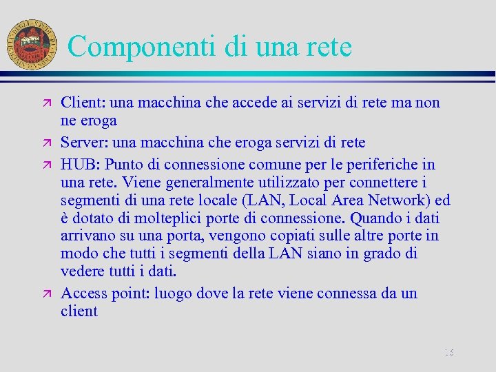 Componenti di una rete ä ä Client: una macchina che accede ai servizi di