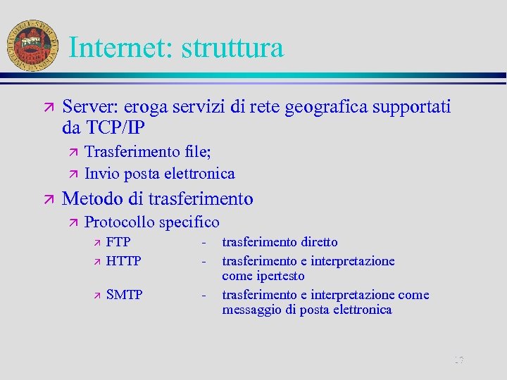 Internet: struttura ä Server: eroga servizi di rete geografica supportati da TCP/IP ä ä