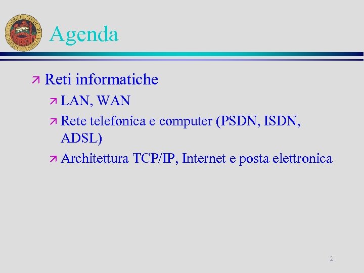 Agenda ä Reti informatiche ä LAN, WAN ä Rete telefonica e computer (PSDN, ISDN,