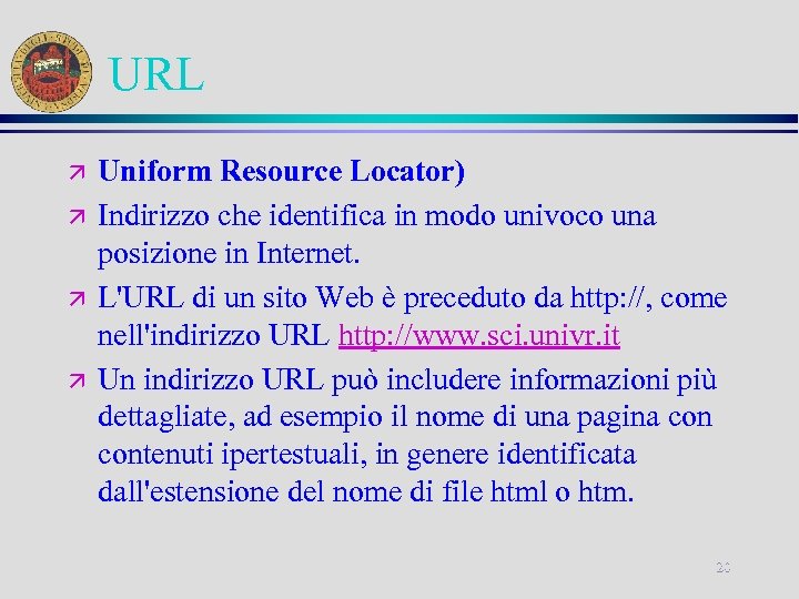 URL ä ä Uniform Resource Locator) Indirizzo che identifica in modo univoco una posizione
