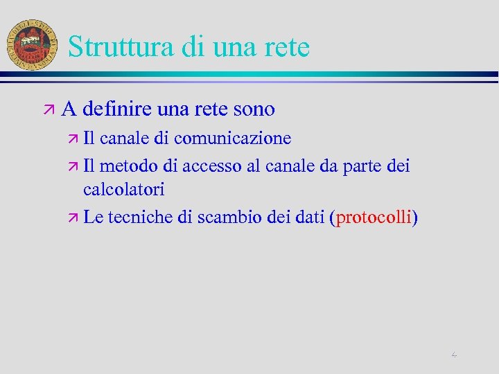 Struttura di una rete ä A definire una rete sono ä Il canale di