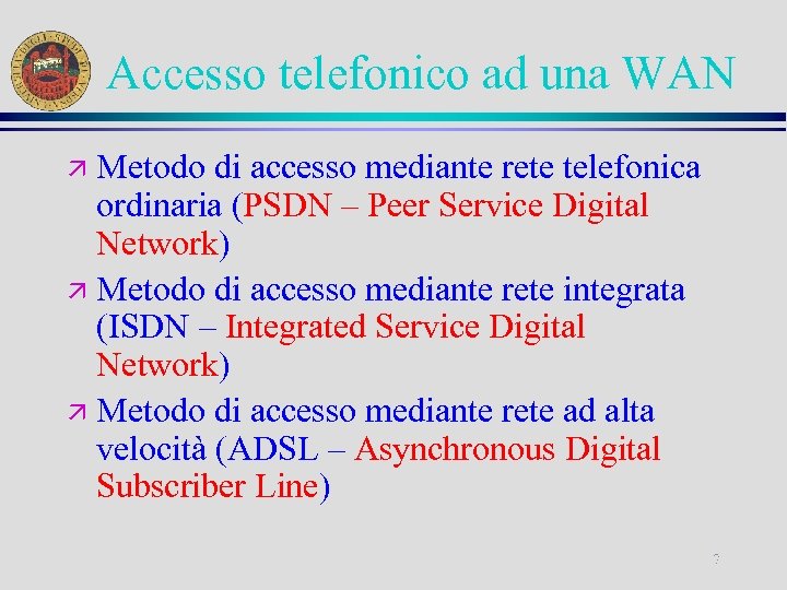 Accesso telefonico ad una WAN Metodo di accesso mediante rete telefonica ordinaria (PSDN –