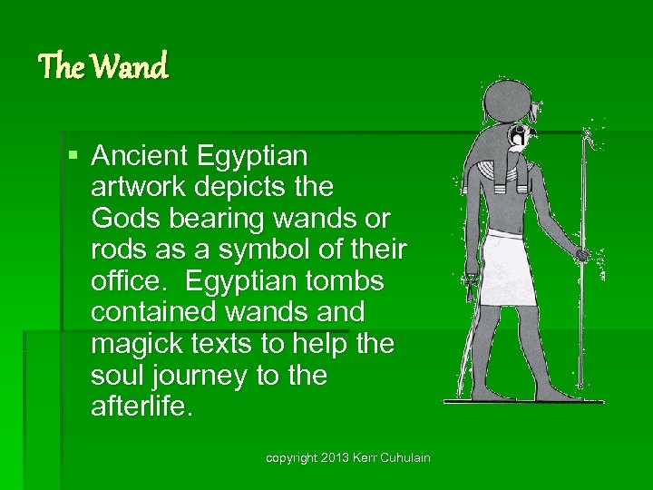 The Wand § Ancient Egyptian artwork depicts the Gods bearing wands or rods as